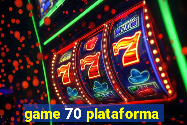 game 70 plataforma